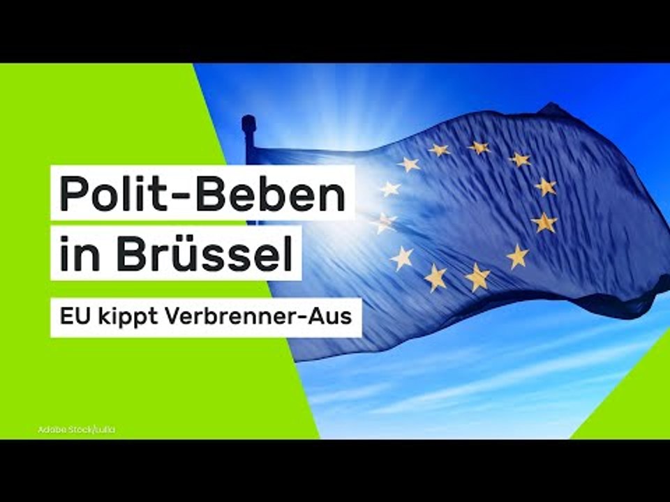 Polit-Beben in Brüssel - EU kippt Verbrenner-Aus