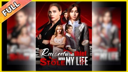 Raised by The Thief Who Stole My Life - Full Movie