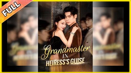 Grandmaster in Heiress's Guise #dailyshorts