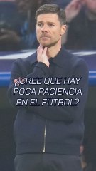 Flick sobre Xabi: ¿Se tiene poca paciencia con los entrenadores?