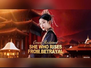 DUBBED🥰Crown Reclaimed She Who Rises From Betrayal 🥰Engsub