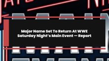 Major Name Set To Return At WWE Saturday Night’s Main Event — Report