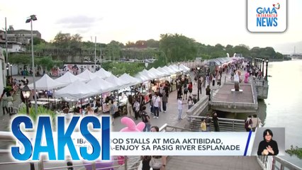 Iba't ibang food stalls at mga aktibidad, puwedeng ma-enjoy sa Pasig River Esplanade | Saksi