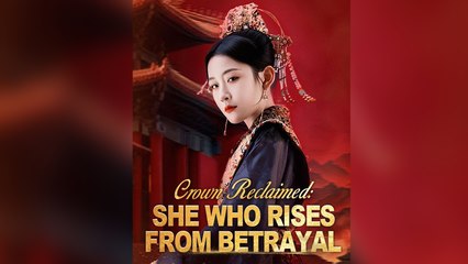 Crown Reclaimed: She Who Rises From Betrayal(DUBBED)
