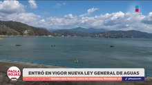 Publican en el DOF la nueva Ley General de Aguas | DPC con Paola Rojas