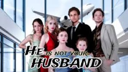 He is Not Your Husband full movie