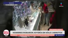 Joyería de Oaxaca sufre robo a mano armada  | DPC con Paola Rojas