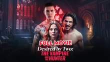 Desired By Two The Vampire And The Hunter