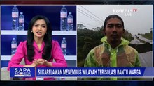 Kisah Sukarelawan Tembus Wilayah Terisolasi Bantu Warga | SAPA MALAM