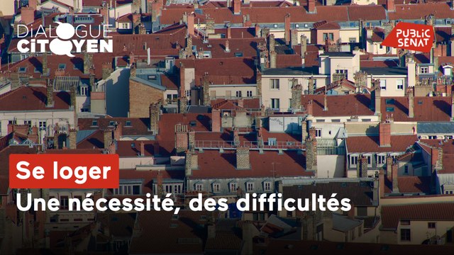 Dialogue Citoyen - Se loger : une nécessité, des difficultés