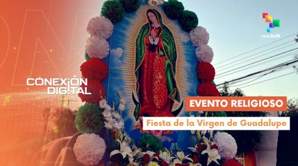Conexión Digital 12-12: Mexicanos celebran a la Virgen de Guadalupe