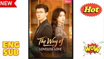 The Way of Loveless Love Chinese Drama - English Sub