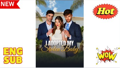 I Adopted My Stolen Baby #fullmovie #englishsub