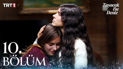 Taşacak Bu Deniz 10. Bölüm @trt1