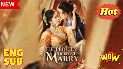 [EngSub] The Princess He Begs To Marry