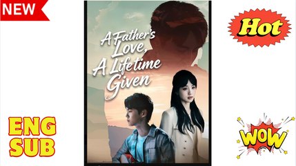 A Father's Love, A Lifetime Given