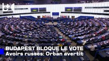 Le vote sur les avoirs russes tend l'UE, Orbán prévient: Cela causera des dommages irréparables