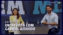 EM Minas entrevista Gabriel Azevedo