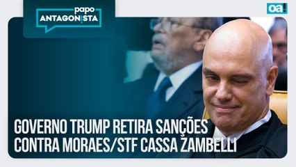 Governo Trump retira sanções contra Moraes/STF cassa Zambelli | Papo Antagonista - 12/12/2025