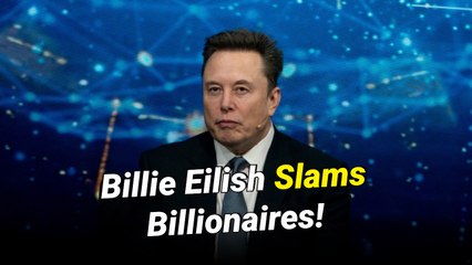 Elon Musk Fires Back at Billie Eilish After She Calls Him 'Pathetic' Over Charity