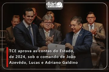 TCE aprova as contas do Estado, de 2024, sob o comando de João Azevêdo, Lucas e Adriano Galdino