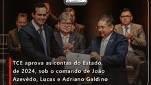 TCE aprova as contas do Estado, de 2024, sob o comando de João Azevêdo, Lucas e Adriano Galdino