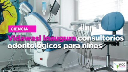 Vidawasi inaugura consultorios odontológicos para niños