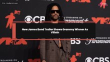 New James Bond Trailer Shows Grammy Winner As Villain