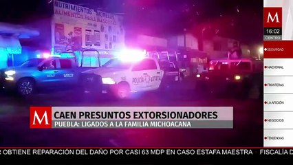 Caen dos extorsionadores, presuntamente vinculados a la Familia Michoacana, en Puebla