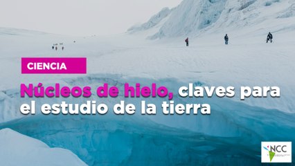 Núcleos de hielo, claves para el estudio de la tierra