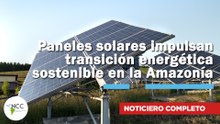 Paneles solares impulsan transición energética sostenible en la Amazonía |820| 15-21 diciembre 2025