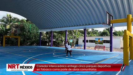 Corredor Interoceánico entrega cinco parques deportivos en Tabasco como parte de obras comunitarias