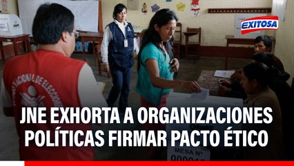 JNE pide a organizaciones políticas firmar PACTO ÉTICO y comprometerse a no actuar con violencia