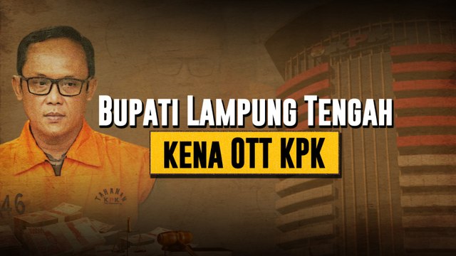 Bupati Lampung Tengah Kena OTT KPK, Apa Kasusnya?