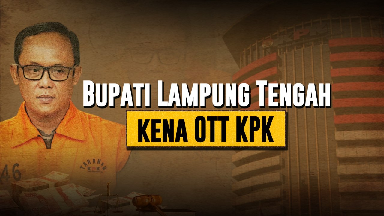 Bupati Lampung Tengah Kena OTT KPK, Apa Kasusnya?