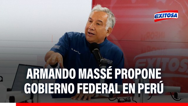 Armando Massé propone GOBIERNO FEDERAL en Perú: Cada región comienza a decidir internamente