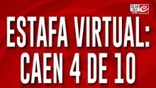 Estafa virtual: caen 4 de 10