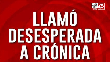 Llamo desesperada a Crónica