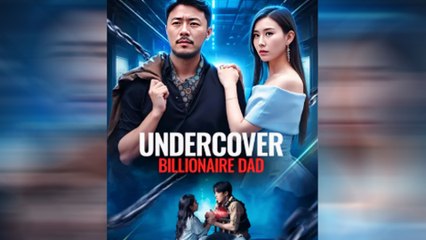 Undercover Billionaire Dad (Dubbed) (2025) – Web Dramma [Eng Sub]