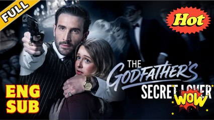 Hot 2025 The Godfather's Secret Lover Full Movie