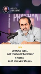 Question Every Choice __ Acharya Prashant