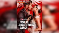 Love Is a Dangerous Dance - Full #Reelshort