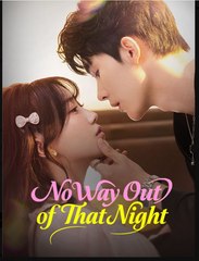 No Way Out of That Night Chinese Drama - English Sub