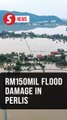 Perlis flood losses estimated at RM150mil