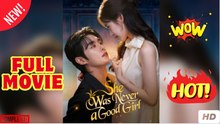 She Was Never a Good Girl Chinese Drama - English Sub