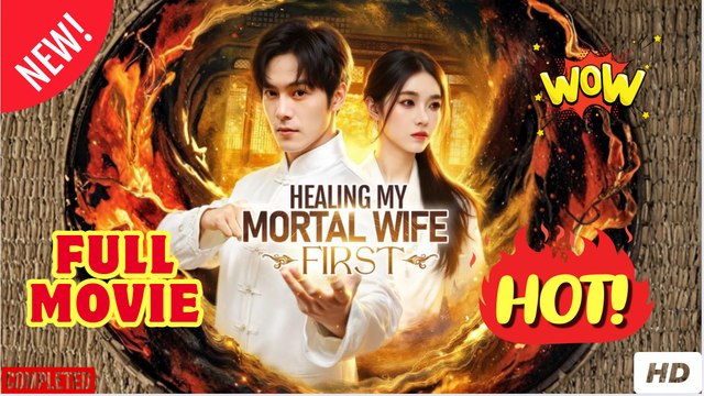 Healing My Mortal Wife First Chinese Drama - English Sub