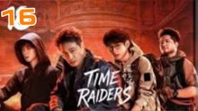 Time Raiders - Episode 16 [Eng Sub]