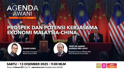 Agenda AWANI Asia: Prospek dan potensi kerjasama ekonomi Malaysia-China