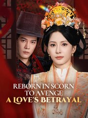 REBORN IN SCORN TO AVENGE LOVE'S BETRAYAL