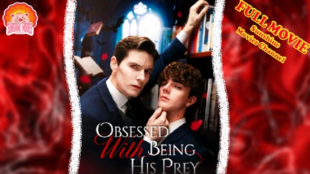 💝💖⭐Obsessed with Being His Prey 🐽 Short Films 2025 - Sunshine Movies Channel